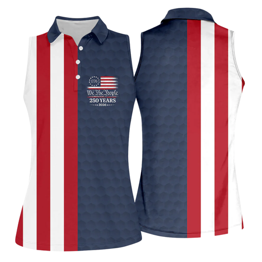We The People 250 Years 1776-2026 USA Flag Women's Sleeveless Golf Shirt, Independence Day Golf Shirts For Ladies GZ0290