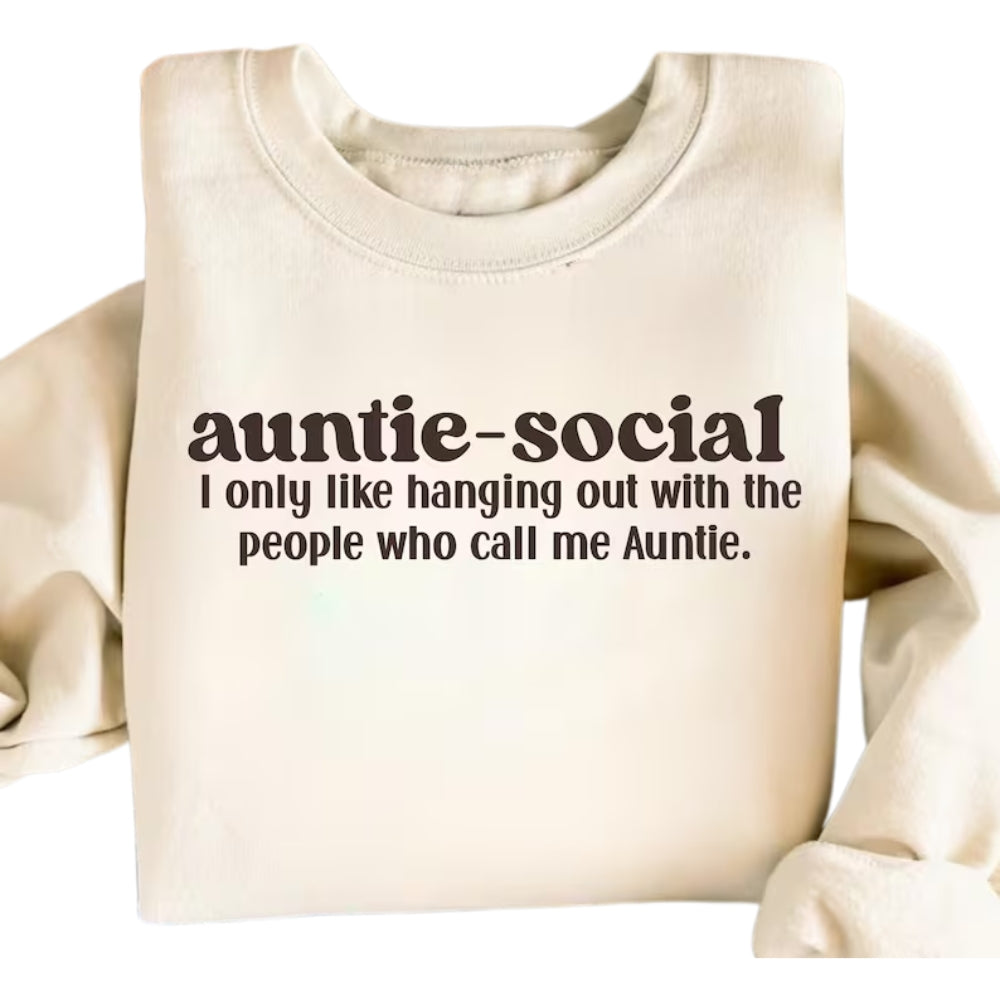 Auntie Social I Only Like Hanging Out With The People Who Call Me Auntie Sweatshirt, Auntie Sweatshirt 2D0682