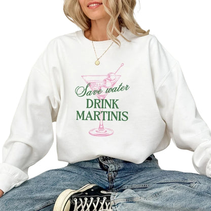 Save Water Drink Martinis Sweatshirt, Martini Lover Sweatshirt 2D0349