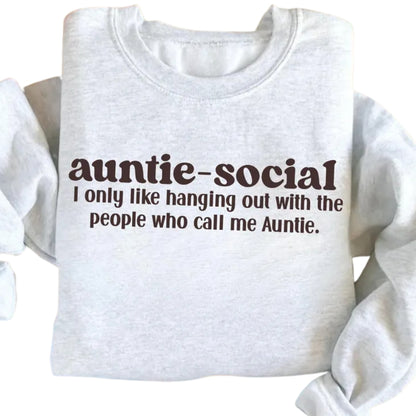 Auntie Social I Only Like Hanging Out With The People Who Call Me Auntie Sweatshirt, Auntie Sweatshirt 2D0682