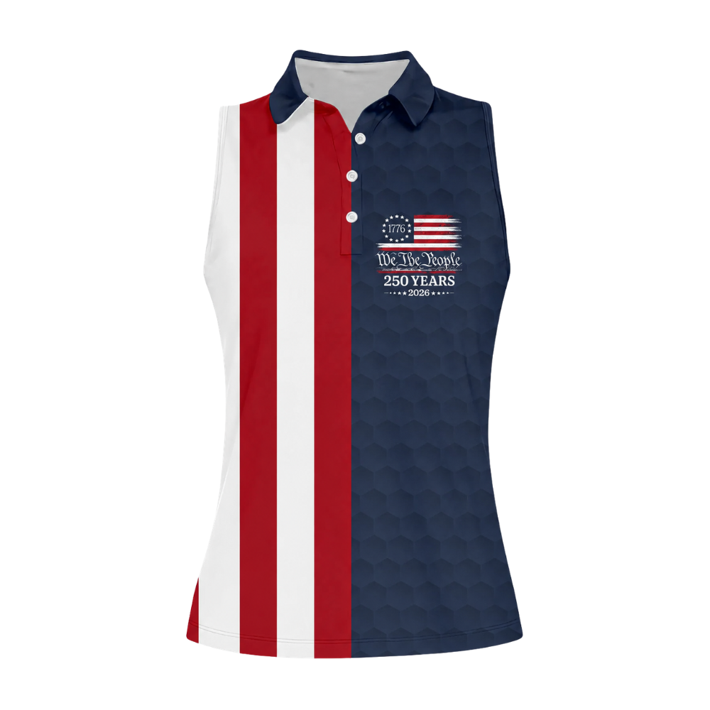 We The People 250 Years 1776-2026 USA Flag Women's Sleeveless Golf Shirt, Independence Day Golf Shirts For Ladies GZ0290