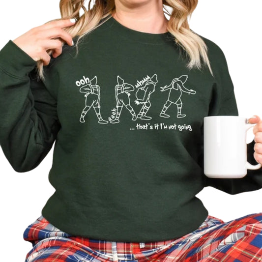 That's It I'm Not Going Christmas Sweatshirt, Funny Christmas Sweatshirt 2D0446
