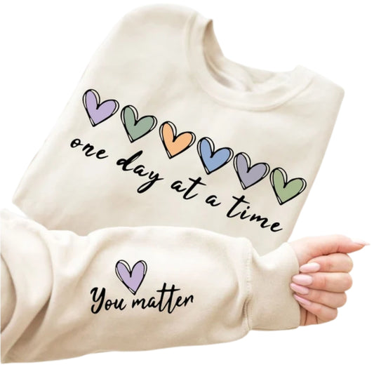 One Day At A Time You Matter Sweatshirt, Mental Health Sweatshirt 2D0570
