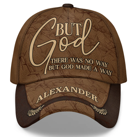 But God There Was No Way But God Made A Way Personalized God Baseball 3D Printed Cap, Custom God Christian Cap Hat CP0596