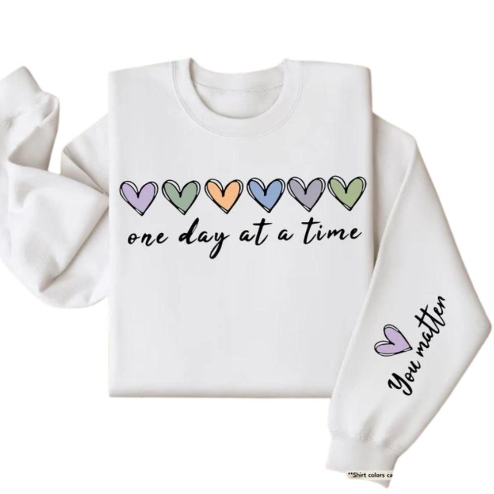 One Day At A Time You Matter Sweatshirt, Mental Health Sweatshirt 2D0570