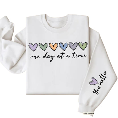 One Day At A Time You Matter Sweatshirt, Mental Health Sweatshirt 2D0570