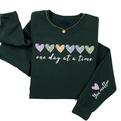 One Day At A Time You Matter Sweatshirt, Mental Health Sweatshirt 2D0570