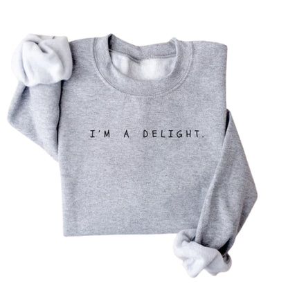 I'm a Delight Sweatshirt For Women, Funny Sweatshirt 2D0447