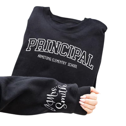 Custom Principal Sweatshirt, Custom School Name Teacher Sweatshirt 2D0684