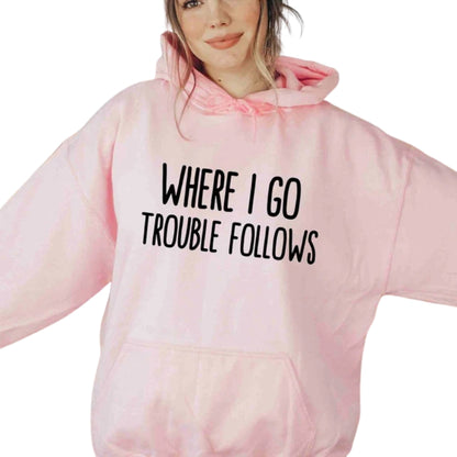 Where I Go Trouble Follows Couple Matching Sweatshirts, Funny Matching Couple For Valentine Day 2D0849