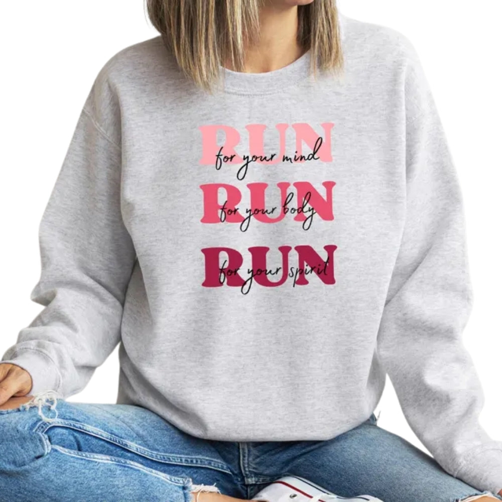 Run For Your Mind Run For Your Body Run For Your Spirit Sweatshirt, Running Lover Sweatshirt 2D0692
