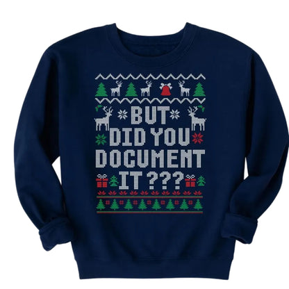 But Did You Document It Christmas Sweatshirt, Funny Office Workers Xmas Sweatshirt 2D0760