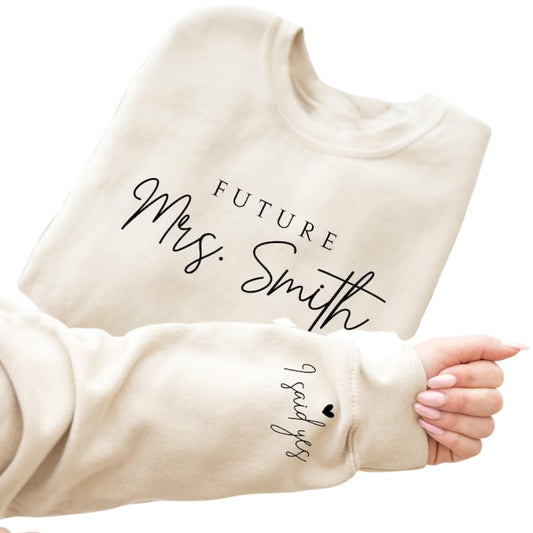 I Said Yes Custom Future Mrs Sweatshirt, Custom Fiancee Sweatshirt 2D0242