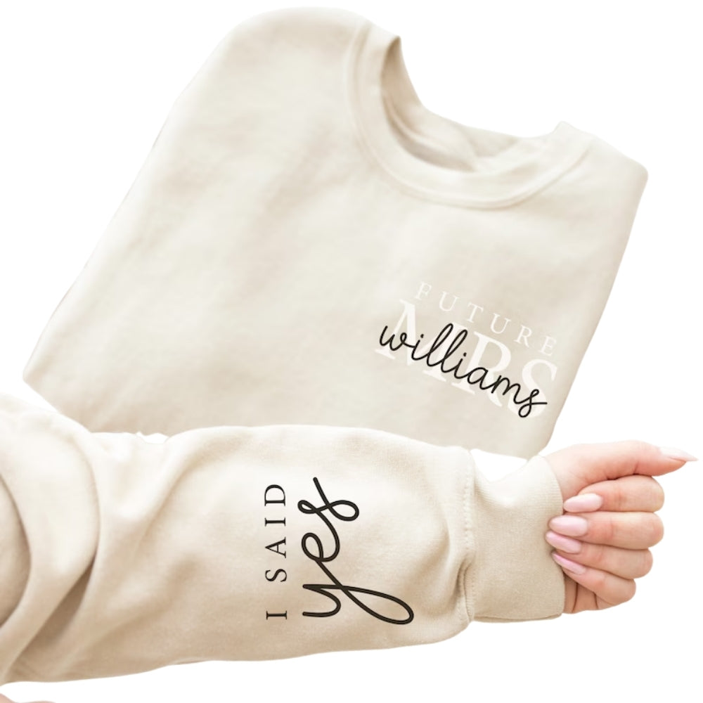 I Said Yes Custom Future Mrs Sweatshirt, Custom Future Wifey Engagement Sweatshirt 2D0243