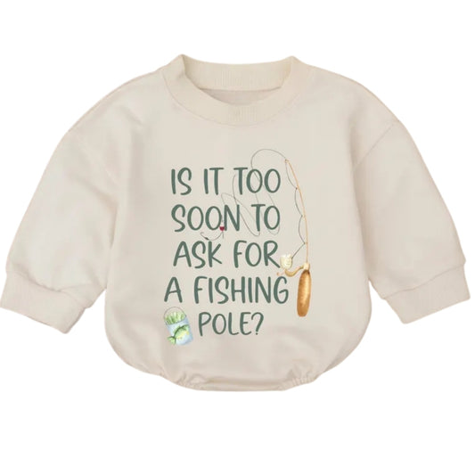 Is It Too Soon To Ask For A Fishing Pole Baby Romper Sweatshirt, Funny Fishing Romper Sweatshirt Baby BB0678