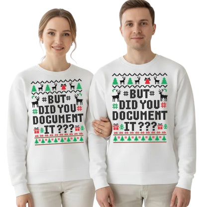 But Did You Document It Christmas Sweatshirt, Funny Office Workers Xmas Sweatshirt 2D0760