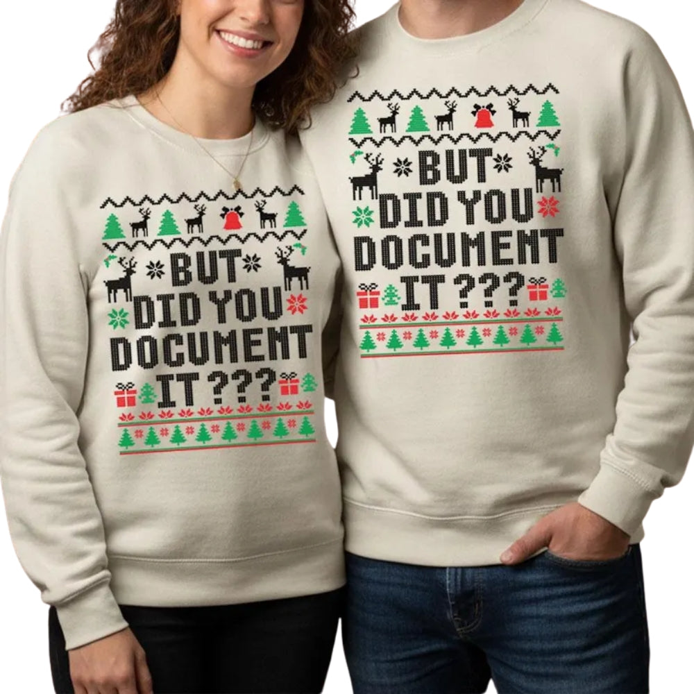 But Did You Document It Christmas Sweatshirt, Funny Office Workers Xmas Sweatshirt 2D0760