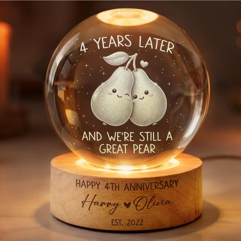 4 Years Later And We're Still A Great Pear Custom Couple Name And Year Crystal Ball Led Night Light, Custom 4th Anniversary Wedding Night Light WD0834
