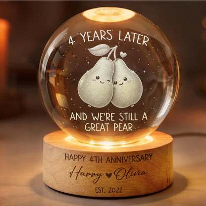 4 Years Later And We're Still A Great Pear Custom Couple Name And Year Crystal Ball Led Night Light, Custom 4th Anniversary Wedding Night Light WD0834