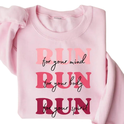 Run For Your Mind Run For Your Body Run For Your Spirit Sweatshirt, Running Lover Sweatshirt 2D0692