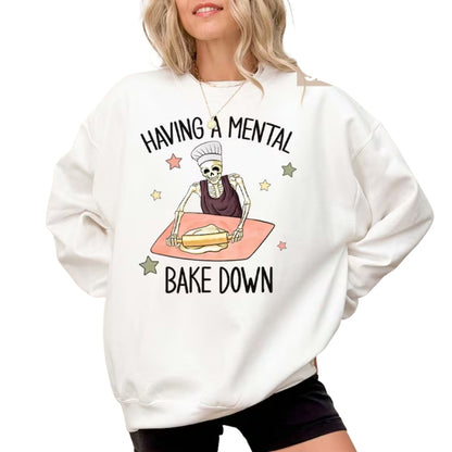 Having A Mental Bake Down Sweatshirt, Funny Baker Sweatshirt 2D0725
