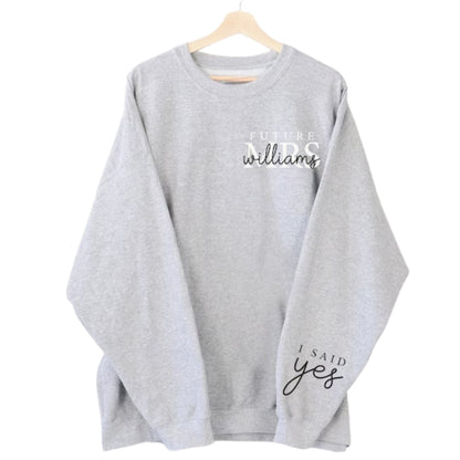I Said Yes Custom Future Mrs Sweatshirt, Custom Future Wifey Engagement Sweatshirt 2D0243