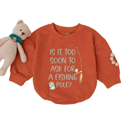 Is It Too Soon To Ask For A Fishing Pole Baby Romper Sweatshirt, Funny Fishing Romper Sweatshirt Baby BB0678