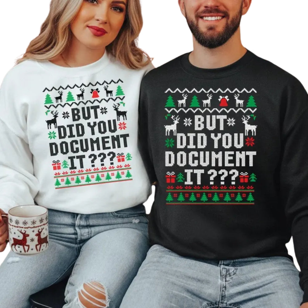 But Did You Document It Christmas Sweatshirt, Funny Office Workers Xmas Sweatshirt 2D0760