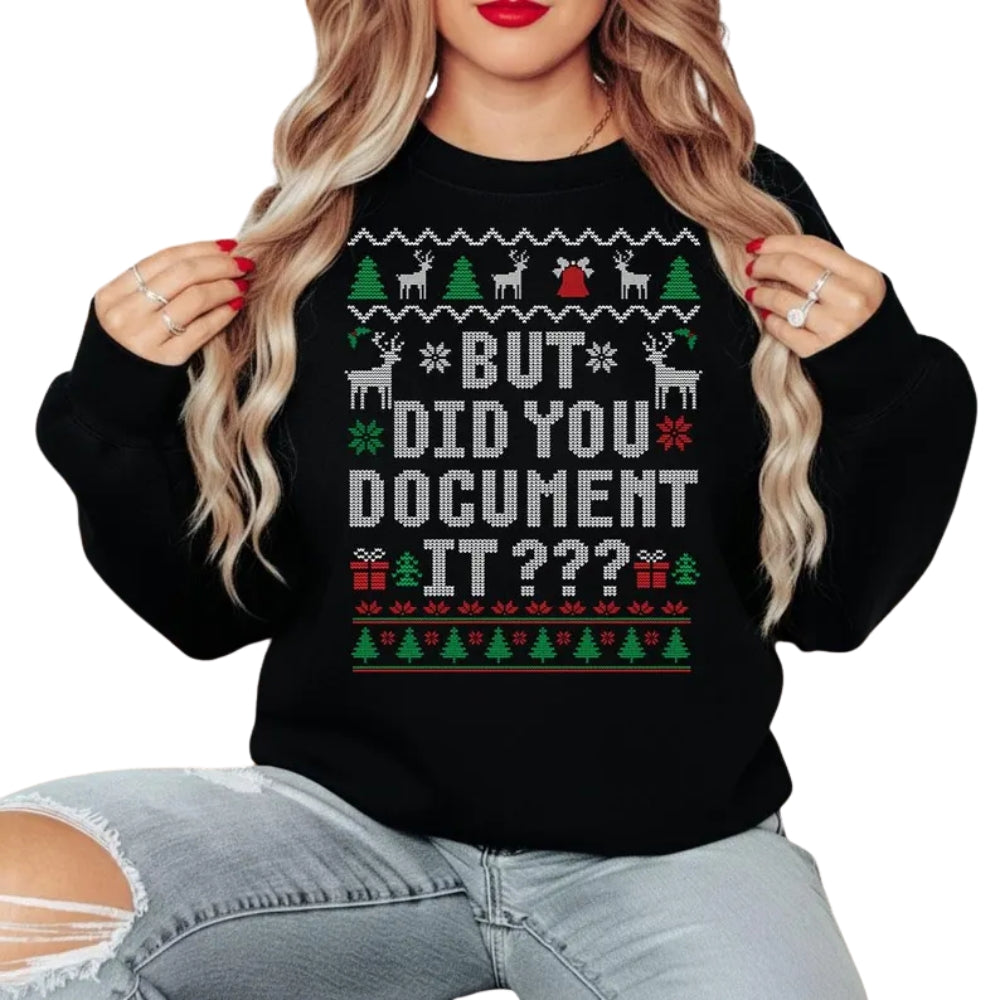 But Did You Document It Christmas Sweatshirt, Funny Office Workers Xmas Sweatshirt 2D0760