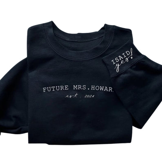 Custom I Said Yes Future Mrs Sweatshirt, Custom Fiancee Sweater, Custom Engagement Sweatshirt 2D0245