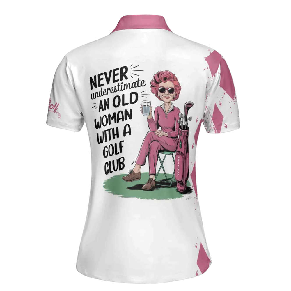 Never Underestimate An Old Woman With A Golf Club Custom Name Golf Shirt For Ladies, Women's Custom Funny Golf Shirts White Pink GE0547