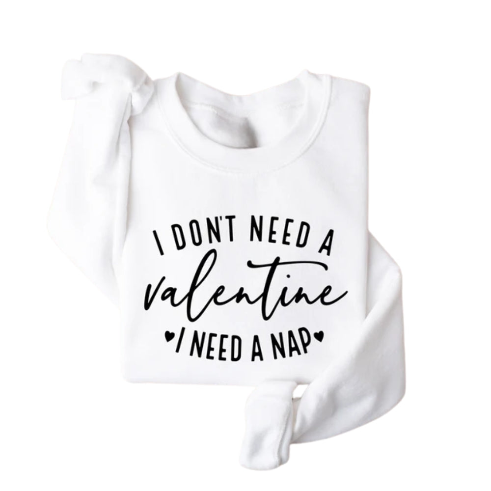 I Don't Need A Valentine Sweatshirt, Funny Valentine’s Day Sweatshirt 2D0850