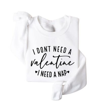 I Don't Need A Valentine Sweatshirt, Funny Valentine’s Day Sweatshirt 2D0850