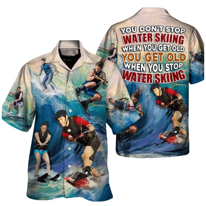 You Don't Stop Water Skiing When You Get Out You Get Old When You Stop Water Skiing Hawaiian Shirt For Men, Water Skiing Lover Hawaiian Shirts HE0598