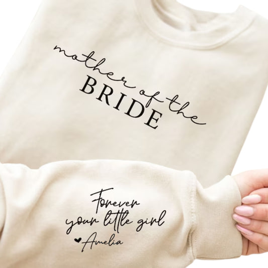 Custom Mother of the Bride Forever Your Little Girl Sweatshirt, Custom Wedding Sweatshirt 2D0460
