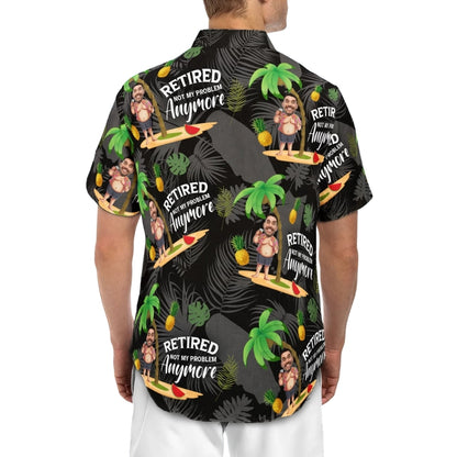 Retired Not My Problem Anymore Custom Face Tropical Hawaiian Shirt For Men, Custom Funny Retirement Hawaiian Shirts HE0601
