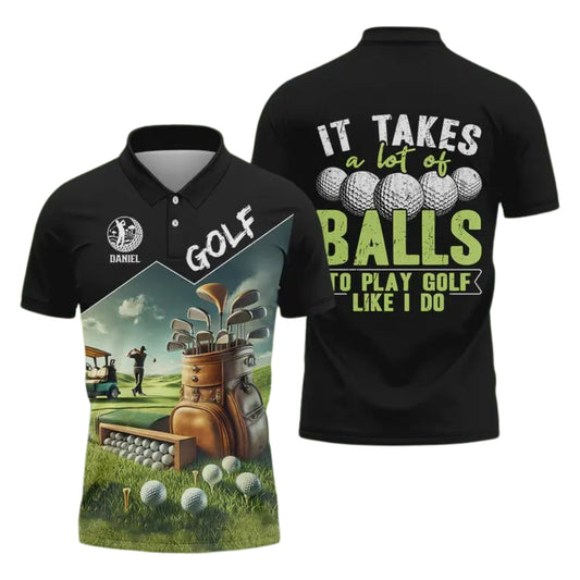 It Takes A Lot Of Balls To Play Golf Like I Do Custom Golf Polo Shirt Mens, Custom Funny Golf Shirts GE0288