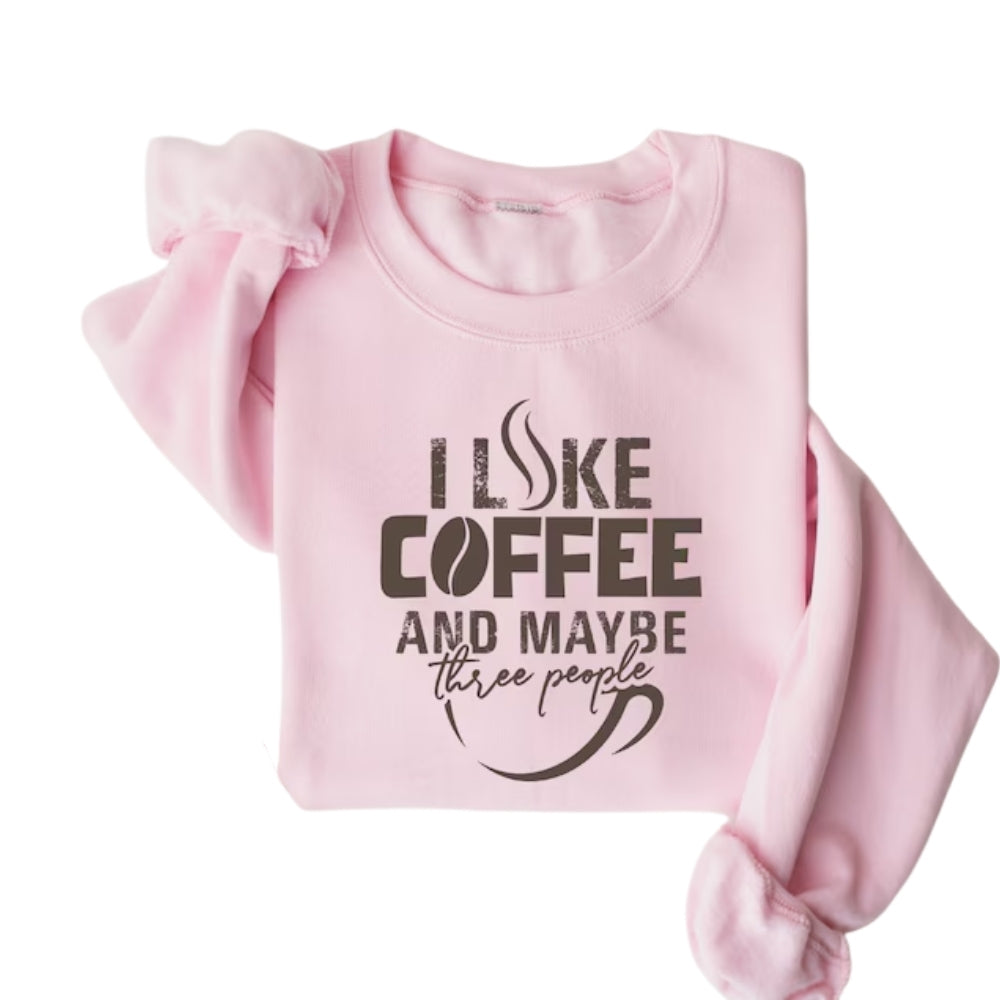 I Like Coffee And Maybe Three People Sweatshirt, Funny Coffee Lover Sweatshirt 2D0767