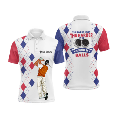Customize The Older I Get The Harder It Is To Find My Balls Men's Argyle Golf Polo Shirts, Custom Funny Golf Shirts  GZ0415