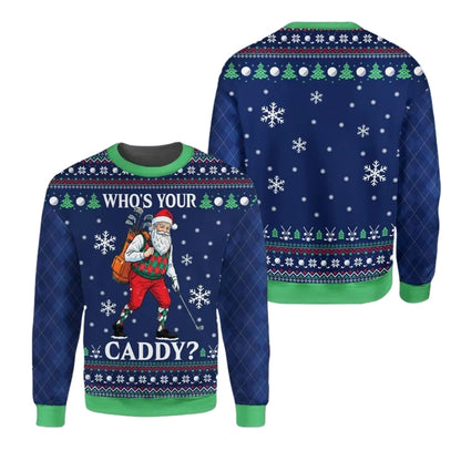 Who's Your Caddy Santa Golfing 3D Sweatshirt, Funny Golf Sweatshirt For Christmas 2D1084