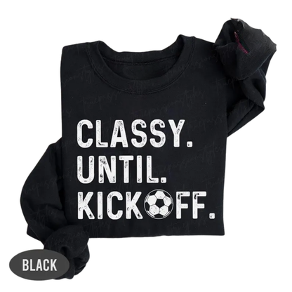 Classy Until Kickoff Sweatshirt For Mom, Funny Soccer Mom Sweatshirt 2D0910