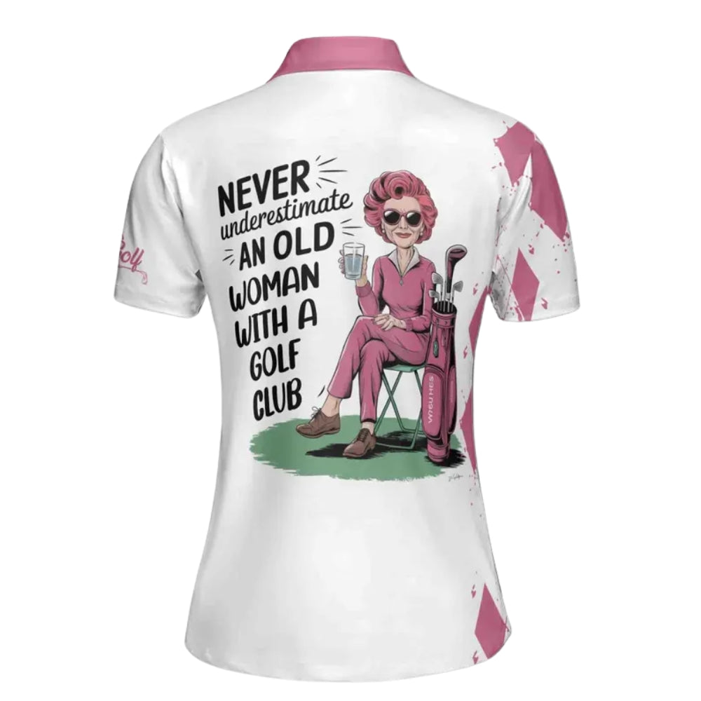 Never Underestimate An Old Woman With A Golf Club Custom Golf Polo Shirt For Ladies, Custom Funny Golf Shirts Womens GE0301