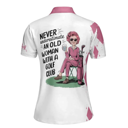 Never Underestimate An Old Woman With A Golf Club Custom Golf Polo Shirt For Ladies, Custom Funny Golf Shirts Womens GE0301
