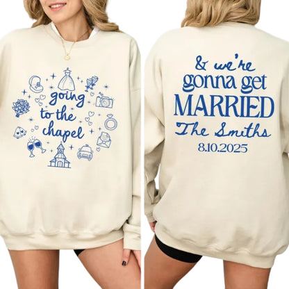 Custom Going To The Chapel Sweatshirt, Custom Bride to Be Sweatshirt 2D0252