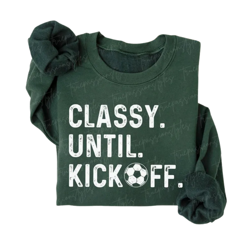 Classy Until Kickoff Sweatshirt For Mom, Funny Soccer Mom Sweatshirt 2D0910