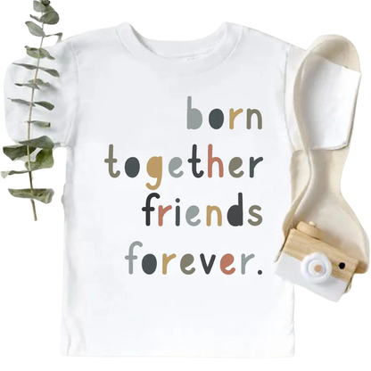 Born Together Friends Forever Matching Sibling T Shirt, Matching Twin Baby Shirts ET1456
