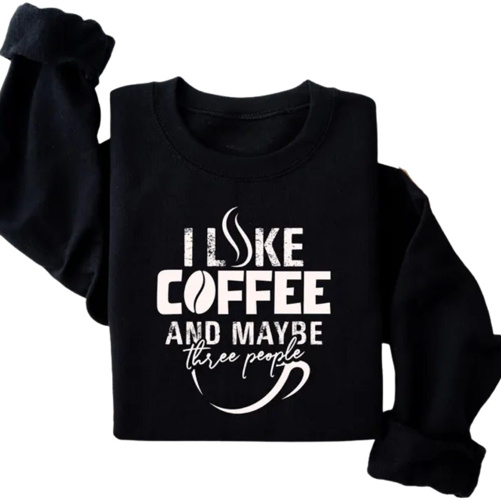 I Like Coffee And Maybe Three People Sweatshirt, Funny Coffee Lover Sweatshirt 2D0767