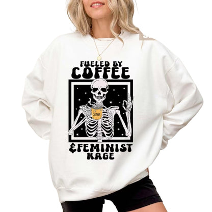 Fueled By Coffee and Feminist Rage Sweatshirt, Coffee Lover Sweatshirt 2D0726