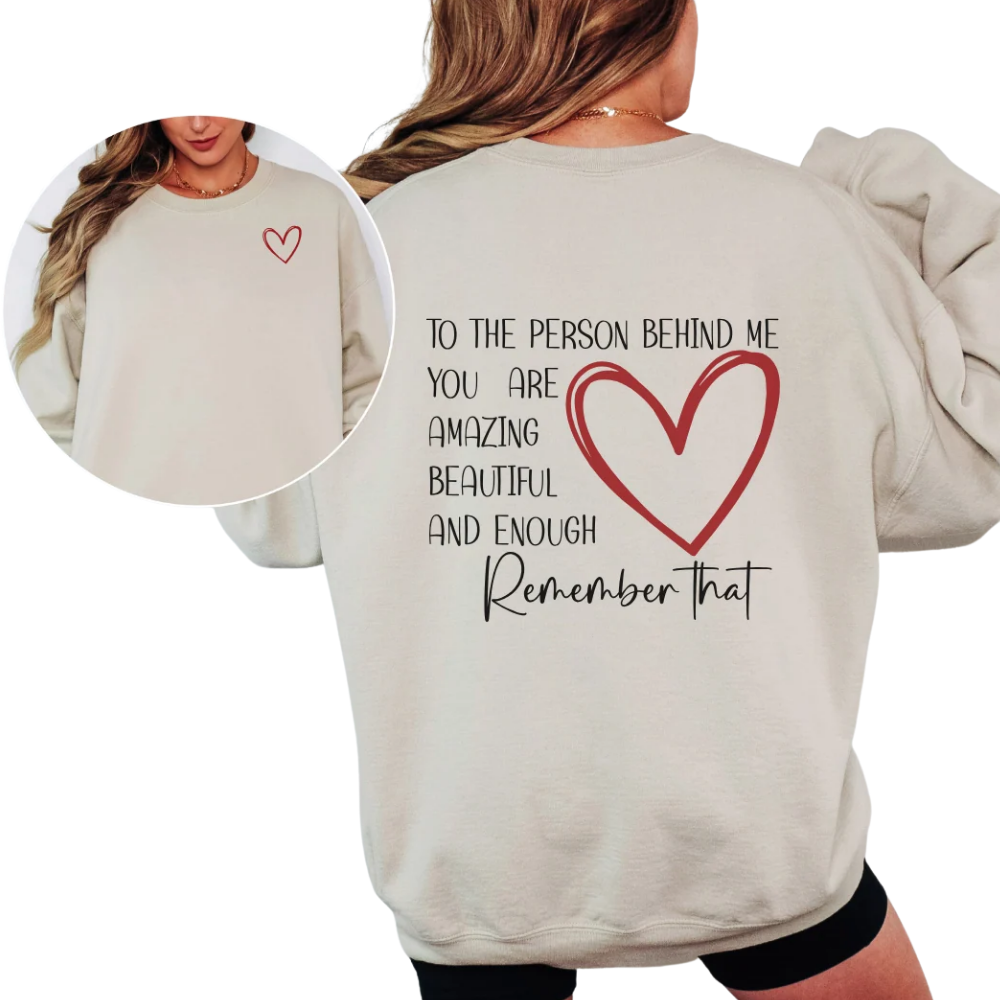 To The Person Behind Me Sweatshirt, Positive Motivation Sweatshirt For Women Men 2D1027