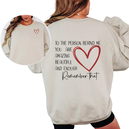 To The Person Behind Me Sweatshirt, Positive Motivation Sweatshirt For Women Men 2D1027